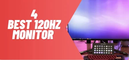 4 Best 120Hz Monitor (Tested) 2023