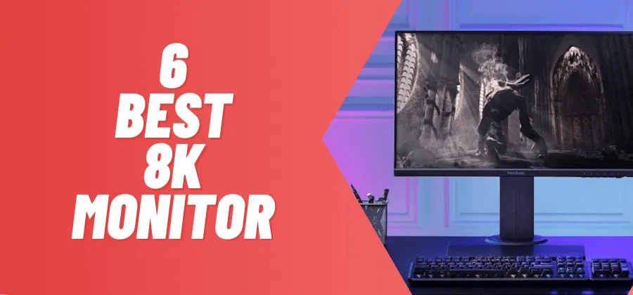 6 Best 8K monitor (Tested) 2023