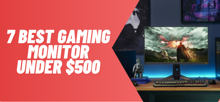 7 Best Gaming Monitor Under $500