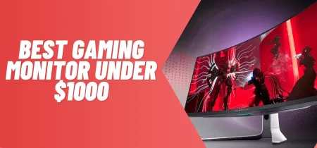 10 Best Gaming Monitor Under $1000 to Buy of 2023