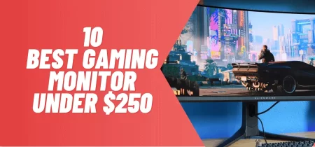 10 Best Gaming Monitor Under $250 2023