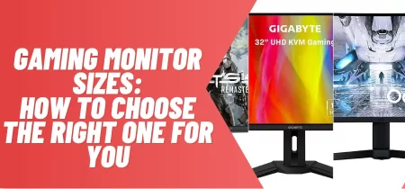 Gaming Monitor Sizes: How to Choose the Right Size?