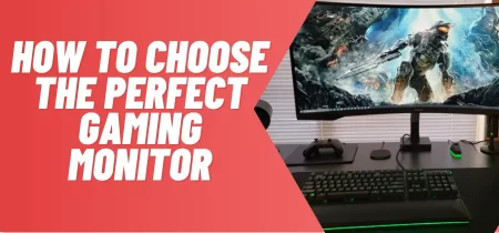 How to Choose the Perfect Gaming Monitor?