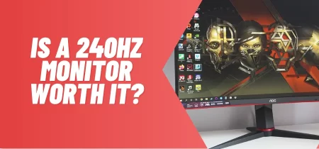 Is a 240Hz Monitor Worth It? (Real Facts)