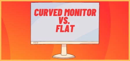 Curved Monitor vs. Flat: Which is Better for You?
