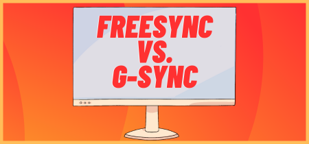 FreeSync vs. G-Sync – Which is the Ultimate Choice?