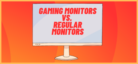 Gaming Monitors vs. Regular Monitors: Which is the Ideal?