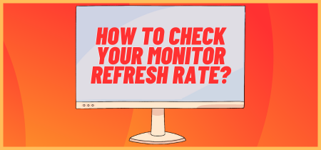 How to Check Your Monitor Refresh Rate: A Step-by-Step Guide