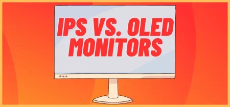 IPS vs. OLED Monitors: Which is the Best Option?