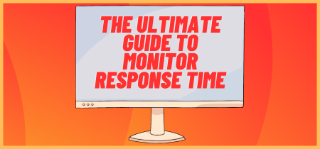 What is Response Time for Monitors?