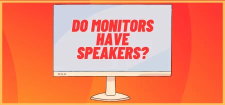 Do monitors have speakers?