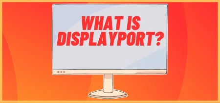 What Is DisplayPort? The Key to High-Performance Displays
