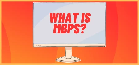 What Is Mbps & Why Does It Matter?