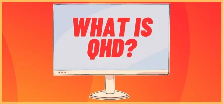 What Is QHD: The Ultimate Overview