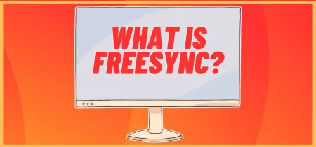 What is Freesync: How It Works & Why It Matters in Gaming