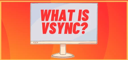 What is VSync: How It Works & Why It Matters in Gaming?