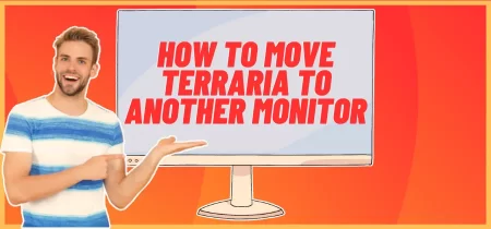How to Move Terraria to Another Monitor: Step-by-Step Guide