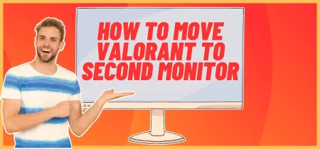 How to Move Valorant to Second Monitor?