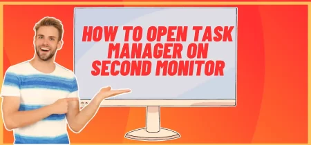 How to Open Task Manager on Second Monitor (3 Ways)