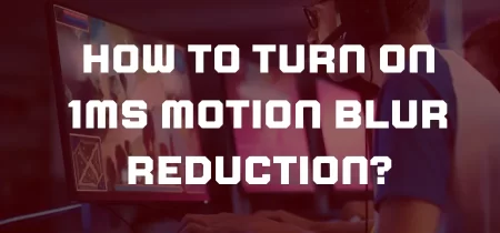 How to Turn On 1ms Motion Blur Reduction (Only 5 Steps)