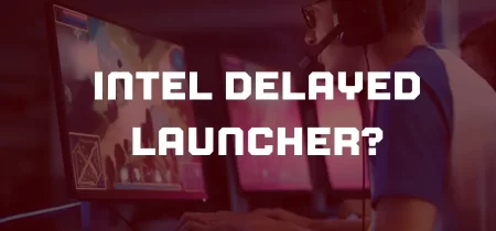 Intel Delayed Launcher: How to Disable It