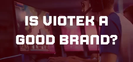 Is Viotek a Good Brand (Detailed Analysis)