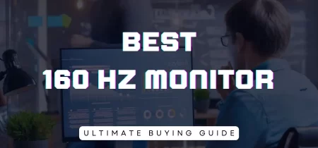 8 Best 160 hz monitor (Tested) 2023