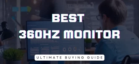 8 Best 360hz Monitor (Tested) 2023