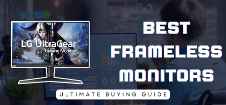 6 Best Frameless Monitors (Tested) 2023