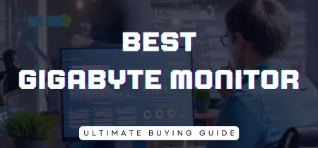 6 Best Gigabyte Monitor (Tesed) 2023