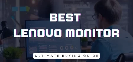 6 Best Lenovo Monitor (Tested) 2023