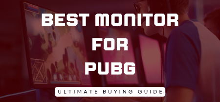 7 Best Monitor for Pubg (Tested) 2023