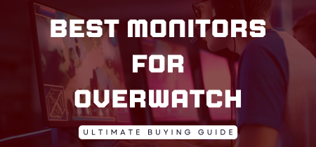 5 Best Monitors for Overwatch 2023