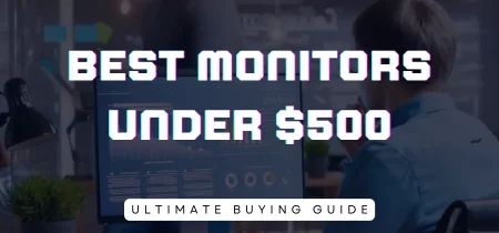 10 Best Monitors under $500 (Tested) 2023