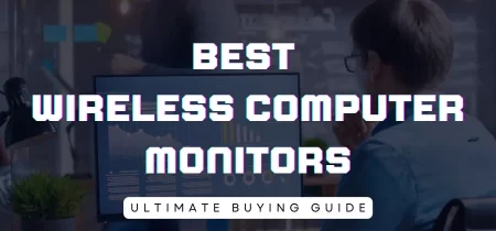 6 Best Wireless Computer Monitors (Tested) 2023
