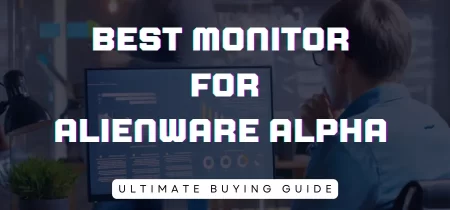 4 Best monitor for Alienware alpha (Tested) 2023