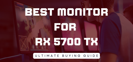 5 Best monitor for rx 5700 tx (Tested) 2023