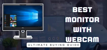 6 Best monitor with webcam (Tested) 2023