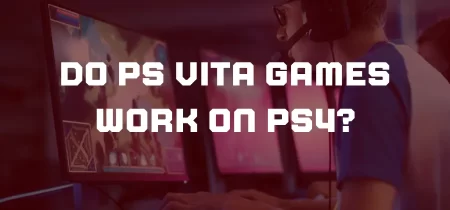 Do PS Vita Games Work on PS4?