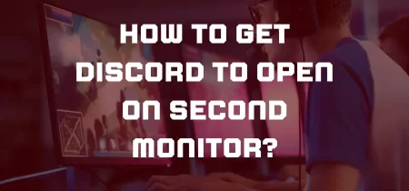 How to Get Discord to Open on Second Monitor?
