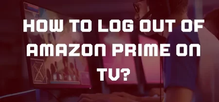 How to Log Out of Amazon Prime on TV?
