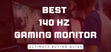 6 Best 140 Hz Gaming Monitor (Tested) 2023
