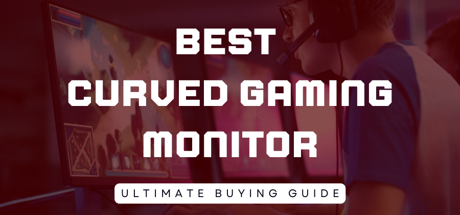 4 Best Curved Gaming Monitor 2023
