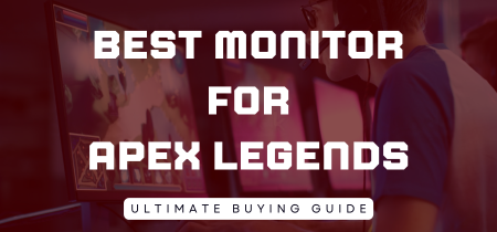 8 Best Monitors for Apex Legends (Tested) 2023