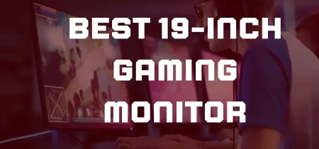 5 Best 19-inch Gaming Monitor 2023