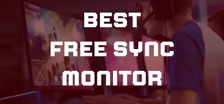10 Best Free Sync Monitor 2023