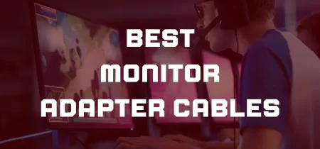 5 Best Monitor Adapter Cables 2023