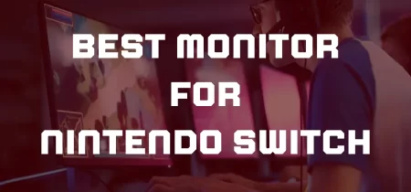 10 Best Monitor for Nintendo Switch 2023