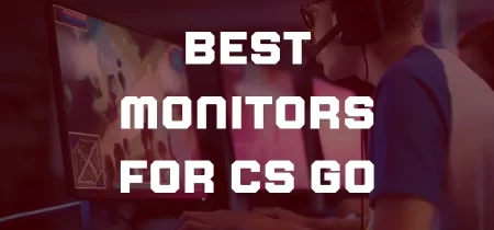 10 Best Monitors for CS GO 2023